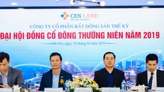 CENLAND tăng vốn điều lệ, đặt mục tiêu trên 2.560 tỷ đồng doanh thu 2019