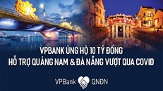 VPBank ủng hộ bệnh viện dã chiến Hòa Vang, Đà Nẵng và tỉnh Quảng Nam 10 tỷ đồng