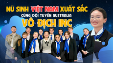 Một nữ sinh Việt Nam xuất sắc cùng Đội tuyển Australia vô địch INC
