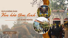 Đưa không gian văn hóa tâm linh về đúng nghĩa