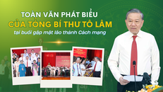 Toàn văn Phát biểu của Tổng Bí thư Tô Lâm tại buổi gặp mặt lão thành Cách mạng