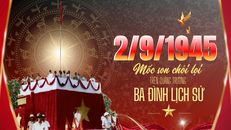 2/9/1945 - Mốc son chói lọi trên quảng trường Ba Đình lịch sử