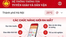 Ứng dụng Tuyên giáo và Dân vận: Công cụ lãnh đạo tư tưởng trên không gian số