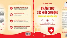 Hình ảnh bìa sách "Chăm sóc sức khỏe chủ động trong kỷ nguyên mới - Từ chính sách y tế đến nền kinh tế sức khỏe"