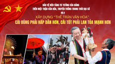 Bảo vệ nền tảng tư tưởng của Đảng trên mặt trận văn hóa, truyền thông trong thời đại số - Bài 4: Xây dựng “thế trận văn hóa” - Cái đúng phải hấp dẫn hơn, cái tốt phải lan tỏa mạnh hơn