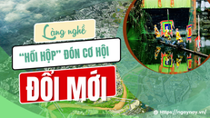 Làng nghề 'hồi hộp' đón cơ hội đổi mới