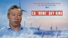 “Cuộc đua” làm chủ năng lượng tái tạo vẫn còn nhiều thách thức - Bài 4: Bất cập cơ chế điện tái tạo