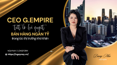 CEO G.Empire tiết lộ bí quyết bán hàng ngàn tỷ trong lúc thị trường khó khăn