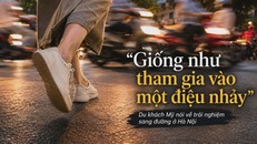 Du khách Mỹ: "Việc sang đường ở Hà Nội giống như tham gia vào một điệu nhảy"
