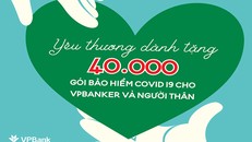 VPBank tặng bảo hiểm Anti-COVID cho toàn bộ nhân viên và người thân