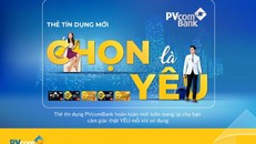 “Chọn là Yêu” – Chọn thẻ tín dụng Lifestyle của PVcomBank là chọn sự thuận tiện khi chi tiêu và nhận về lợi ích mà bạn yêu thích.
