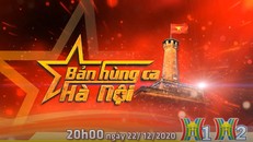Đài PT - TH Hà Nội tổ chức chương trình 'Bản hùng ca Hà Nội'