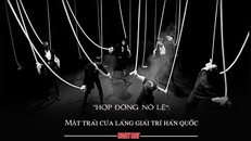 'Hợp đồng nô lệ': Mặt trái của làng giải trí Hàn Quốc 