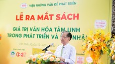 Viện VIDS ra mắt cuốn sách “Giá trị văn hóa tâm linh trong phát triển và hội nhập”