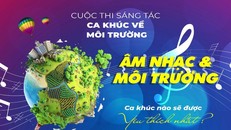 Chính thức phát động cuộc thi Sáng tác Ca khúc về Môi trường Việt Nam 