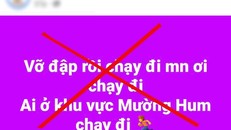 Thông tin đập thủy điện Nậm Pung, huyện Bát Xát (Lào Cai) bị vỡ là sai sự thật