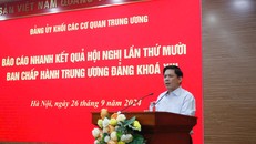 Đảng ủy Khối các cơ quan Trung ương thông báo nhanh kết quả Hội nghị Trung ương 10 khóa XIII