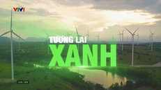 "Tương Lai Xanh" – Hướng tới mục tiêu phát triển bền vững