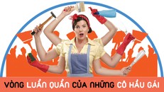 Vòng luẩn quẩn của những cô hầu gái