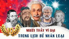10 người thầy vĩ đại trong lịch sử nhân loại