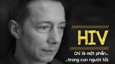 HIV chỉ là một phần trong con người tôi…