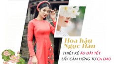 Hoa hậu Ngọc Hân thiết kế áo dài Tết lấy cảm hứng từ ca dao