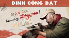 Đinh Công Đạt người thợ làm đẹp tháng năm