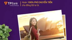TPBank hoàn 100% phí chuyển tiền du học Úc