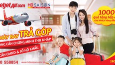 Lần đầu tiên tại Việt Nam, khách hàng có thể mua trả góp vé máy bay Vietjet cùng HD SAISON