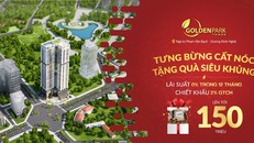Mở bán đợt cuối, chào mừng cất nóc dự án Golden Park Tower
