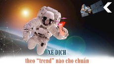 Xê dịch theo 'trend' nào cho chuẩn?