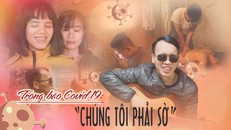 Trong bão Covid-19: 'Chúng tôi phải sờ'