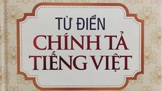 Sai chính tả quá nhiều, cuốn ‘Từ điển chính tả Tiếng Việt’ bị tạm đình chỉ phát hành