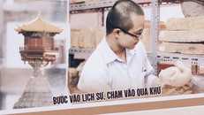 Bước vào lịch sử, chạm vào quá khứ