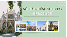 Nối dài những vòng tay hợp tác quốc tế