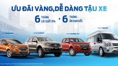 Ford ưu đãi lãi suất 0% hỗ trợ khách hàng hậu Covid-19