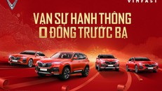 Vinfast gia hạn chính sách 'trước bạ 0 đồng' cho xe Lux A2.0 và Lux SA2.0