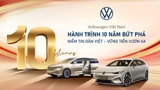 Volkswagen Việt Nam – Hành trình 10 năm bứt phá, kiến tạo giá trị và niềm tin