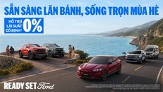 Ford Việt Nam và Hệ thống Đại lý hỗ trợ lãi suất cố định 0% trị giá lên đến 41.000.000 khi mua xe trong tháng 7/2026