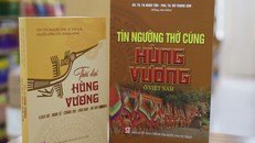 Cuốn sách "Thời đại Hùng Vương (Lịch sử, kinh tế, chính trị, văn hóa, xã hội)" và "Tín ngưỡng thờ cúng Hùng Vương ở Việt Nam"