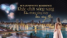 Sun Symphony Residence - Khắc chất sống sang trên những tầng mây bên sông Hàn