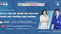Tọa đàm trực tuyến: “Gen Z & vấn đề quản trị cảm xúc trong môi trường học đường”