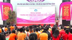 Quang cảnh Tọa đàm “Trường học Hạnh phúc”.