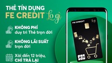 Thẻ tín dụng không lãi suất được Fe Credit ra mắt thị trường