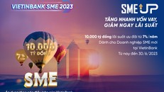 VietinBank tung Gói SME UP 10.000 tỷ đồng ưu đãi lãi suất