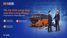 Ngân hàng SHB tài trợ nhà cung cấp Kim Long Motor lên đến 90% nhu cầu vốn.