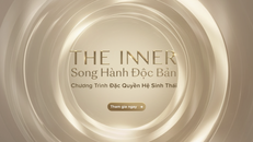 THE INNER by Masterise Homes & Techcombank – Song Hành Độc Bản: Nâng tầm đặc quyền – kiến tạo hành trình sống trọn vẹn từ bên trong