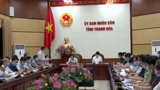 Thanh Hóa họp khẩn trong đêm về công tác phòng chống COVID-19