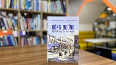 Đông Dương - Bức tranh 'nhập nhằng' bởi sự va chạm giữa các trật tự