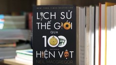 “Lịch sử thế giới qua 100 hiện vật” - Cuốn sách đồ sộ về các nền văn minh cổ xưa